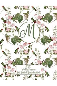 2020 Weekly Planner - Red Headed Hummingbirds - Personalized Letter M - 14 Month Large Print