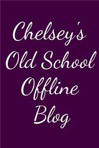 Chelsey's Old School Offline Blog