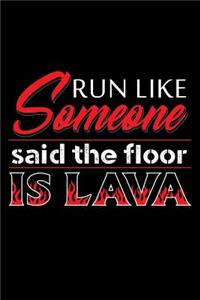 Run Like Someone Said the Floor Is Lava