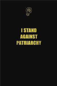 I stand against Patriarchy