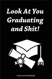 Look At You Graduating And Shit