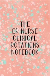 The ER Nurse Clinical Rotations Notebook
