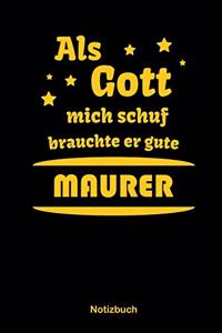 Als Gott mich schuf brauchte er gute Maurer