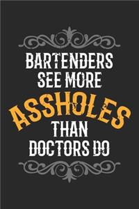Bartenders see more Assholes than Doctors do