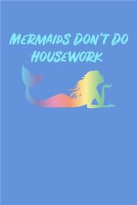 Mermaids Dont Do Housework