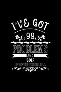 I've Got 99 Problems and Golf Solves Them All