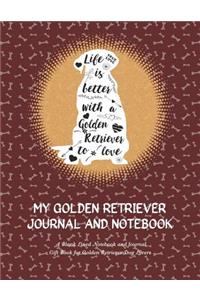 My Golden Retriever Journal and Notebook: A Blank Lined Notebook and Journal Gift Book for Golden Retriever Dog Lovers