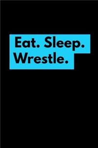 Eat Sleep Wrestle
