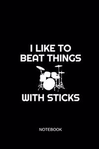 I Like to Beat Things with Sticks Notebook: Liniertes Notizbuch - Schlagzeug Spruch Drummer Musiker Geschenk