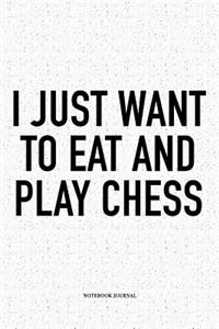 I Just Want to Eat and Play Chess
