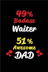 49% Badass Waiter 51% Awesome Dad