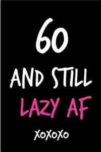 60 and Still Lazy AF