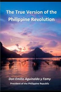 The True Version of the Philippine Revolution