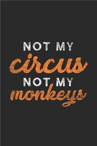 Not My Circus Not My Monkeys