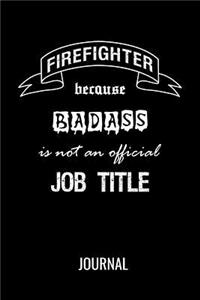 Firefighter Because Badass Is Not An Official Job Title Journal