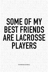 Some Of My Best Friends Are Lacrosse Players