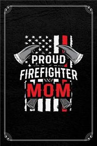 Proud Firefighter Mom: Firefighter Mother's Day Journal Blank Lined Notebook