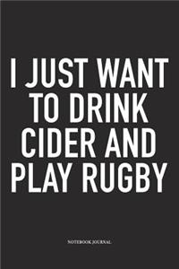 I Just Want To Drink Cider And Play Rugby