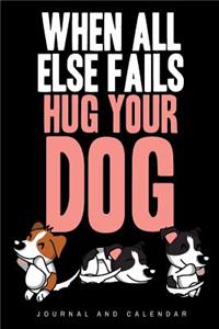 When All Else Fails Hug Your Dog