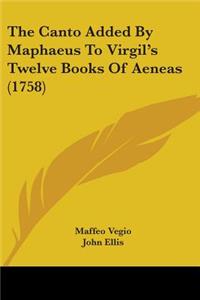 Canto Added By Maphaeus To Virgil's Twelve Books Of Aeneas (1758)