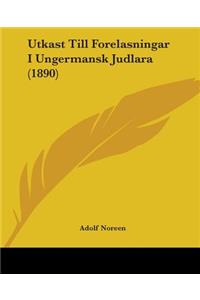 Utkast Till Forelasningar I Ungermansk Judlara (1890)
