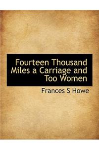Fourteen Thousand Miles a Carriage and Too Women