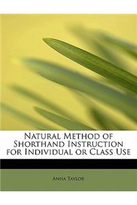 Natural Method of Shorthand Instruction for Individual or Class Use
