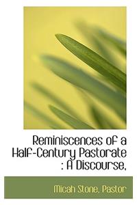 Reminiscences of a Half-Century Pastorate: A Discourse,