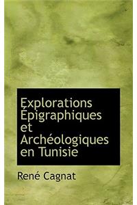 Explorations Pigraphiques Et Arch Ologiques En Tunisie