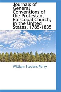 Journals of General Conventions of the Protestant Episcopal Church, in the United States, 1785-1835