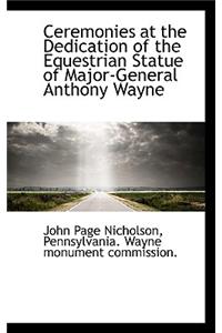 Ceremonies at the Dedication of the Equestrian Statue of Major-General Anthony Wayne