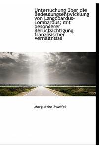 Untersuchung Uber Die Bedeutungsentwicklung Von Langobardus-Lombardus; Mit Besonderer Berucksichtigu