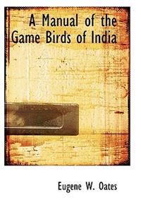 A Manual of the Game Birds of India