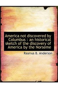 America Not Discovered by Columbus