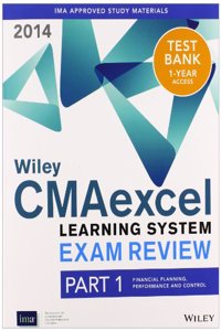 Wiley Cmaexcel Learning System Exam Review 2014, Instructor Guide Part 1, Financial Planning, Performance and Control