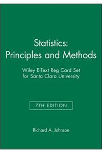 Statistics: Principles and Methods, 7e & Wiley E-Text Reg Card Set for Santa Clara University