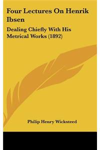 Four Lectures On Henrik Ibsen