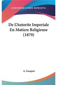 De L'Autorite Imperiale En Matiere Religieuse (1879)