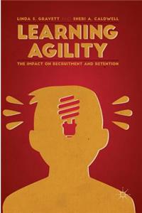 Learning Agility: The Impact on Recruitment and Retention