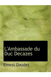 L'Ambassade Du Duc Decazes