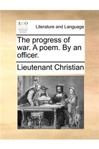 The Progress of War. a Poem. by an Officer.