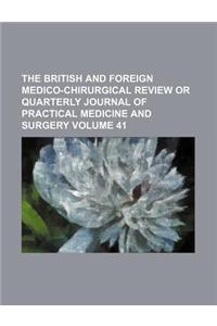 The British and Foreign Medico-Chirurgical Review or Quarterly Journal of Practical Medicine and Surgery Volume 41