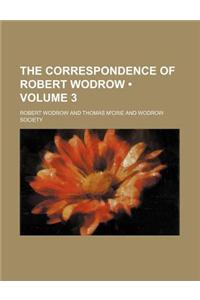 The Correspondence of Robert Wodrow (Volume 3)