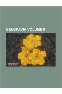 Belgravia Volume 6