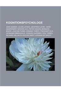 Kognitionspsychologe: Jean Gebser, Julian Jaynes, Siegfried Lehrl, Gerd Gigerenzer, Narziss Ach, Peter Wason, Bernard Baars, Joachim Funke,