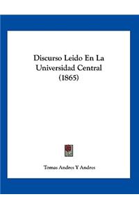 Discurso Leido En La Universidad Central (1865)