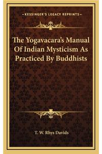 The Yogavacara's Manual of Indian Mysticism as Practiced by Buddhists