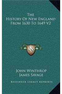 The History Of New England From 1630 To 1649 V2