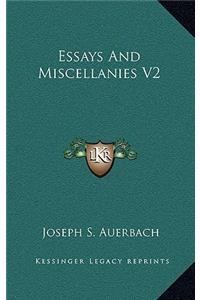 Essays and Miscellanies V2
