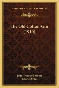 Old Cotton-Gin (1910) the Old Cotton-Gin (1910)